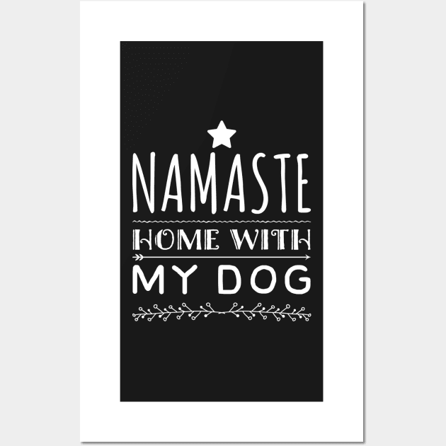 Namaste Home With My Dog Wall Art by RetroSalt